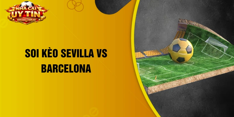 soi kèo Sevilla vs Barcelona